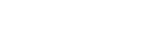 VALENCIA Oceanic Container Line General Agent: Share Shipping Agency Plaza de la Alqueria de Culla nbr 4 5th floor door 509 46910 Alfafar Valencia Tel: +34 96 3670666 